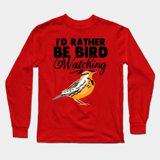I'd Rather Be Birdwatching Long Sleeve T-Shirt